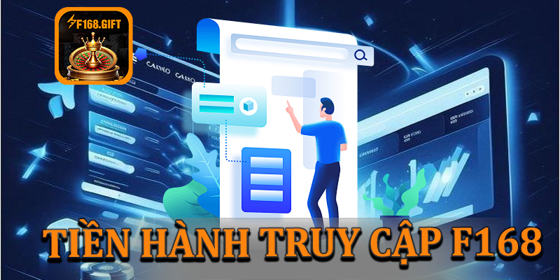 Tiến hành truy cập nền tảng F168