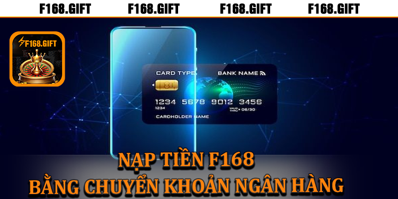 Nạp tiền F168 bằng cách chuyển ngân hàng