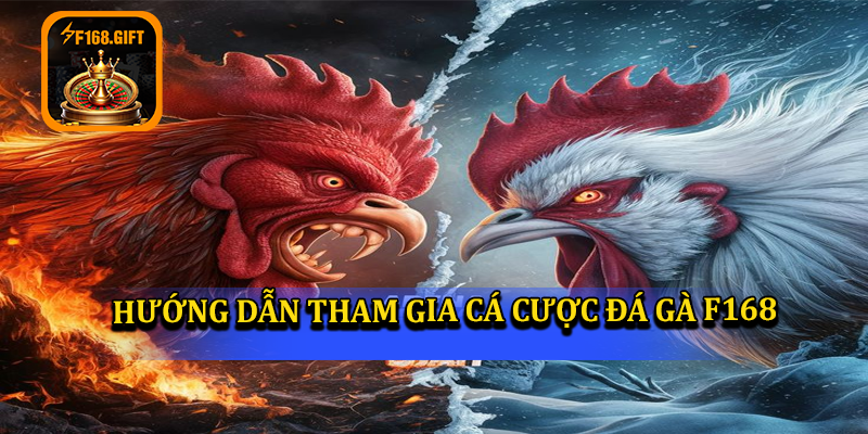 Hướng dẫn tham gia đá gà F168